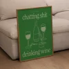 Affiche A3 Chatting Shit Drinking Wine