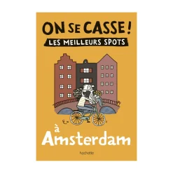 Guide touristique On Se Casse ! Les Meilleurs Spots À Amsterdam