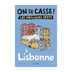 Guide touristique On Se Casse ! Les Meilleurs Spots À Lisbonne