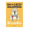 Guide touristique On Se Casse ! Les Meilleurs Spots À Bruxelles