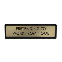 Plaque De Bureau Pretending to work from Home